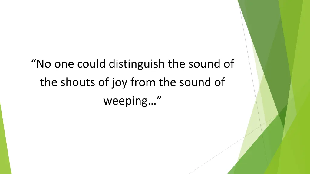 no one could distinguish the sound of the shouts