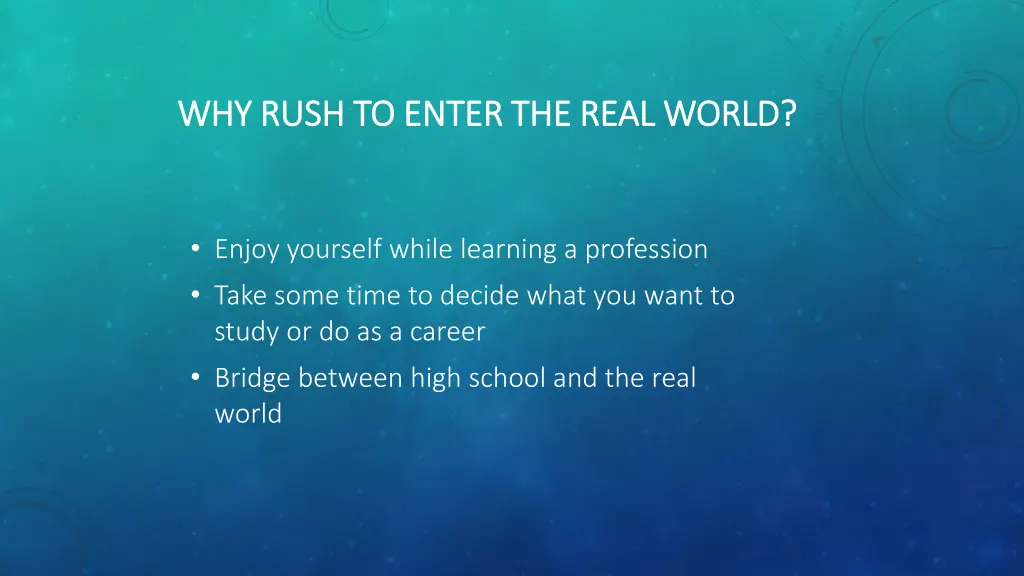 why rush to enter the real world why rush