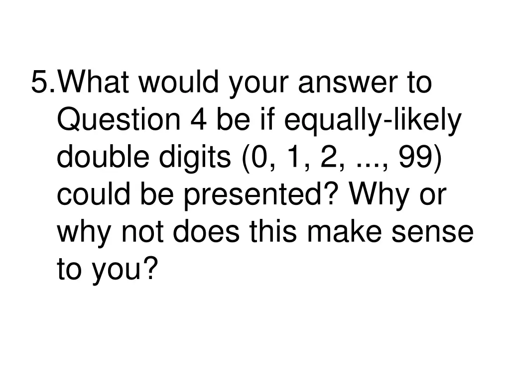 5 what would your answer to question