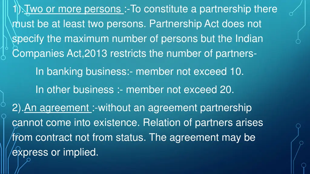 1 two or more persons to constitute a partnership