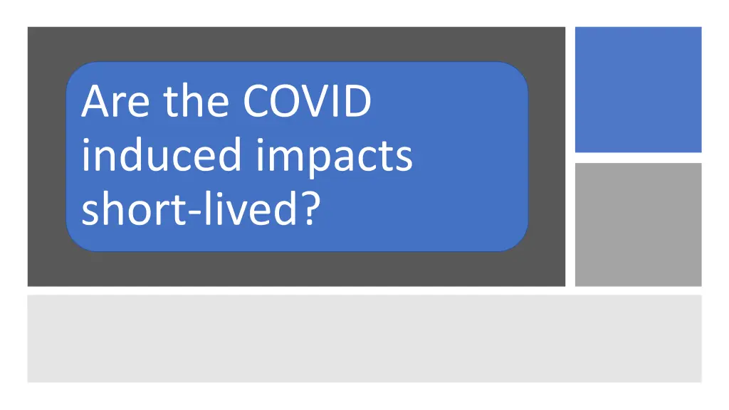 are the covid induced impacts short lived