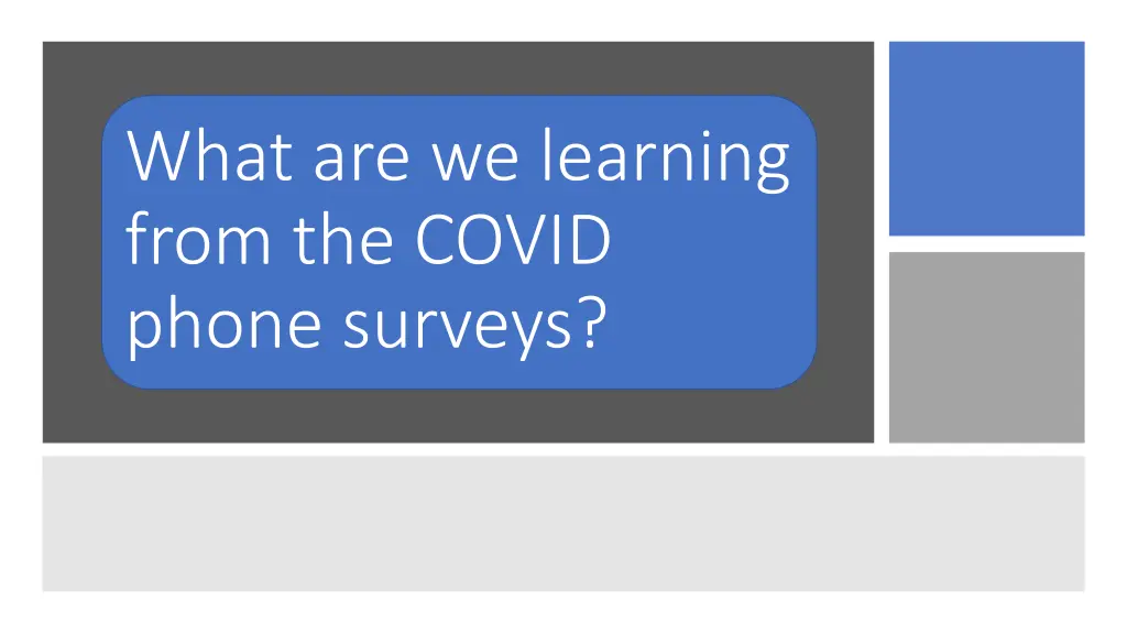 what are we learning from the covid phone surveys