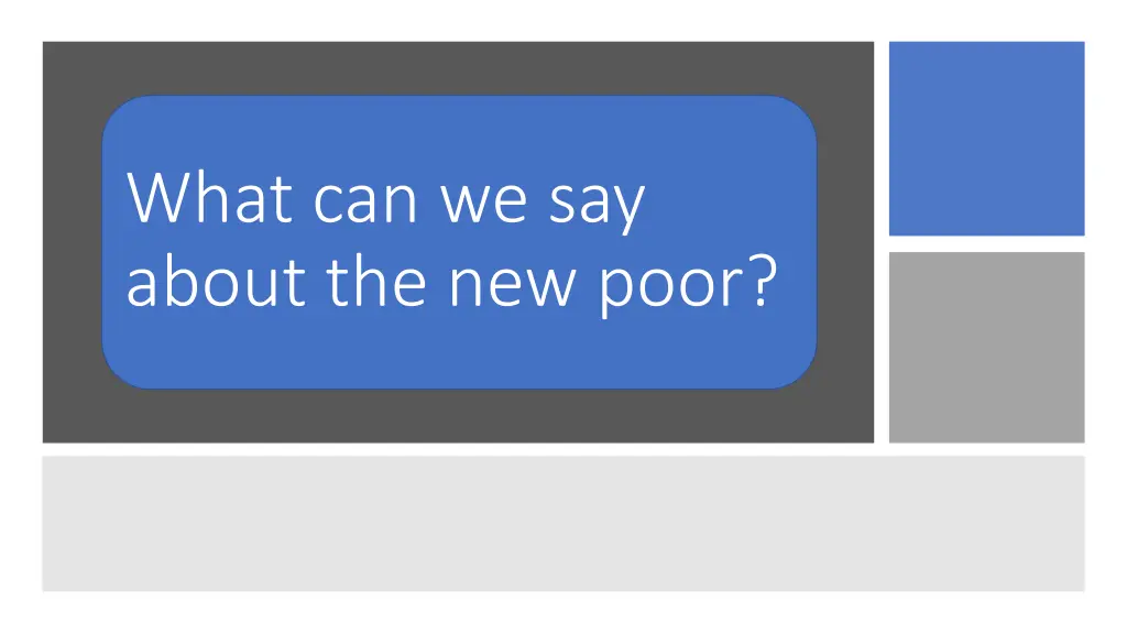 what can we say about the new poor
