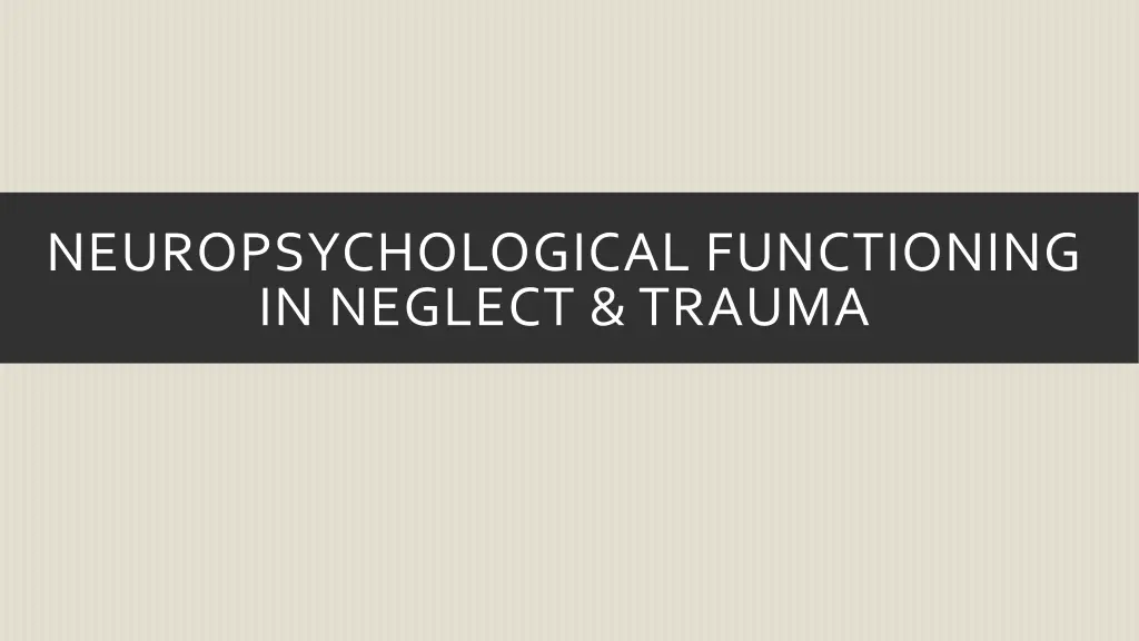 neuropsychological functioning in neglect trauma
