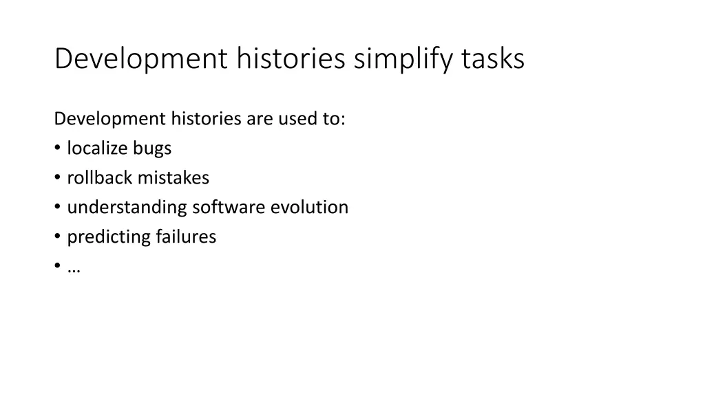 development histories simplify tasks