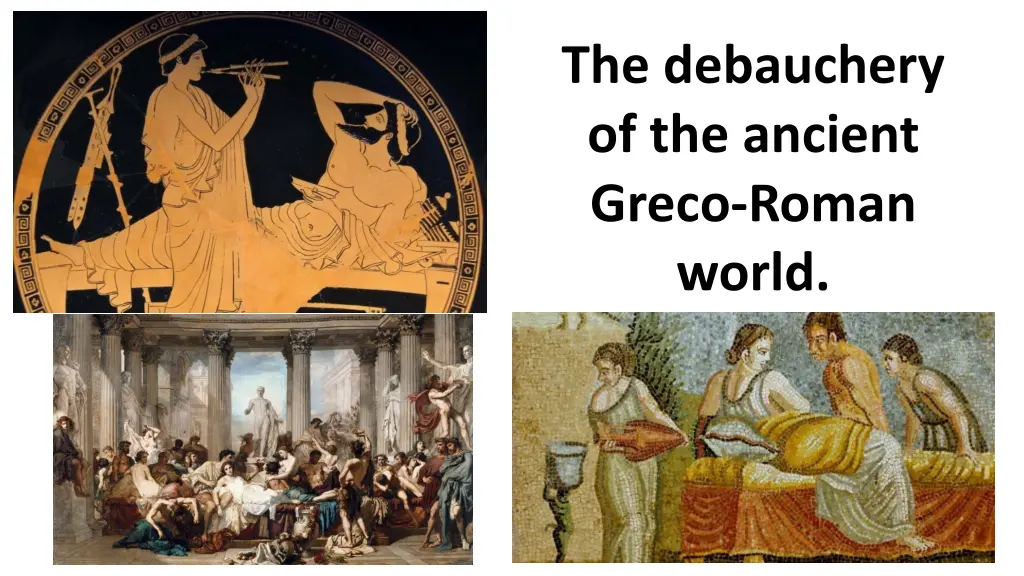 the debauchery of the ancient greco roman world