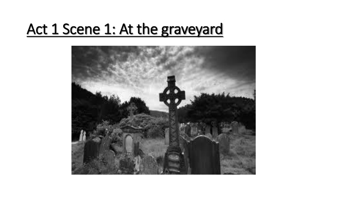 act 1 scene 1 at the graveyard act 1 scene