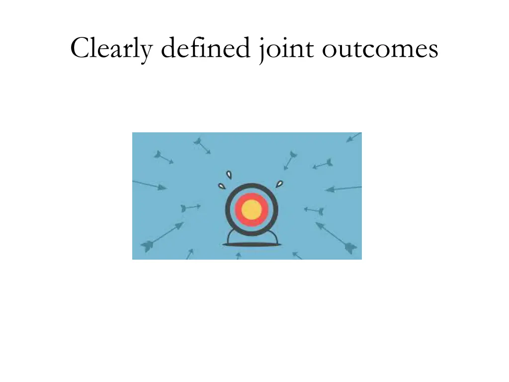 clearly defined joint outcomes