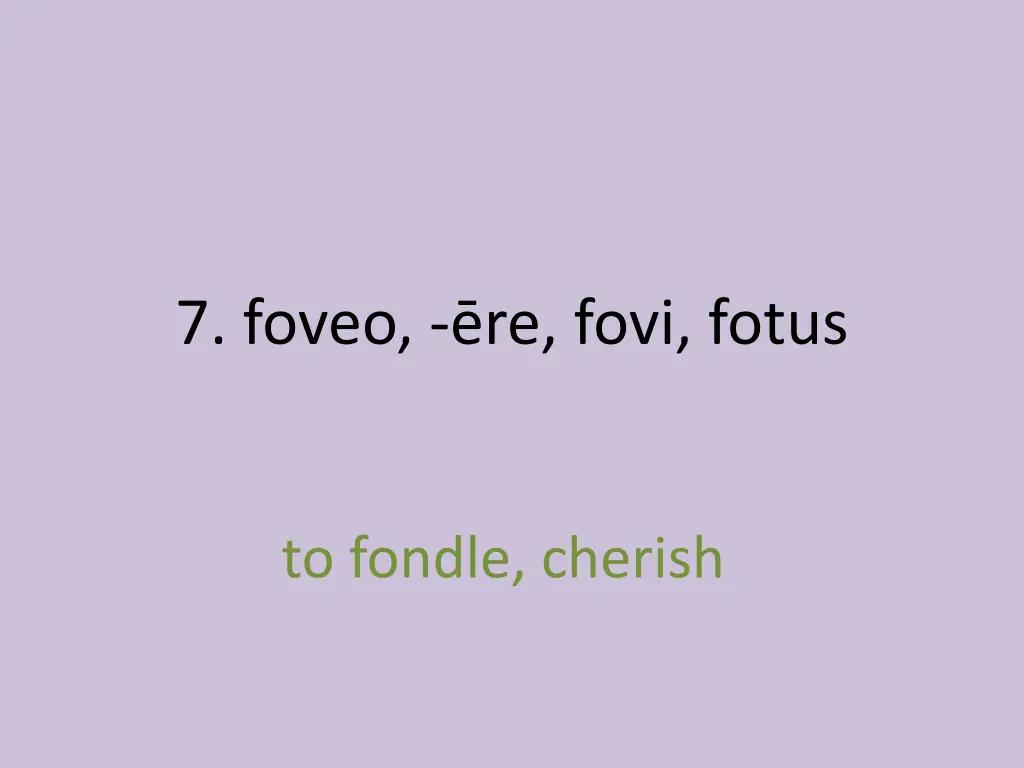 7 foveo re fovi fotus 1