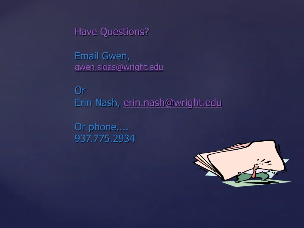 have questions email gwen gwen sloas@wright edu