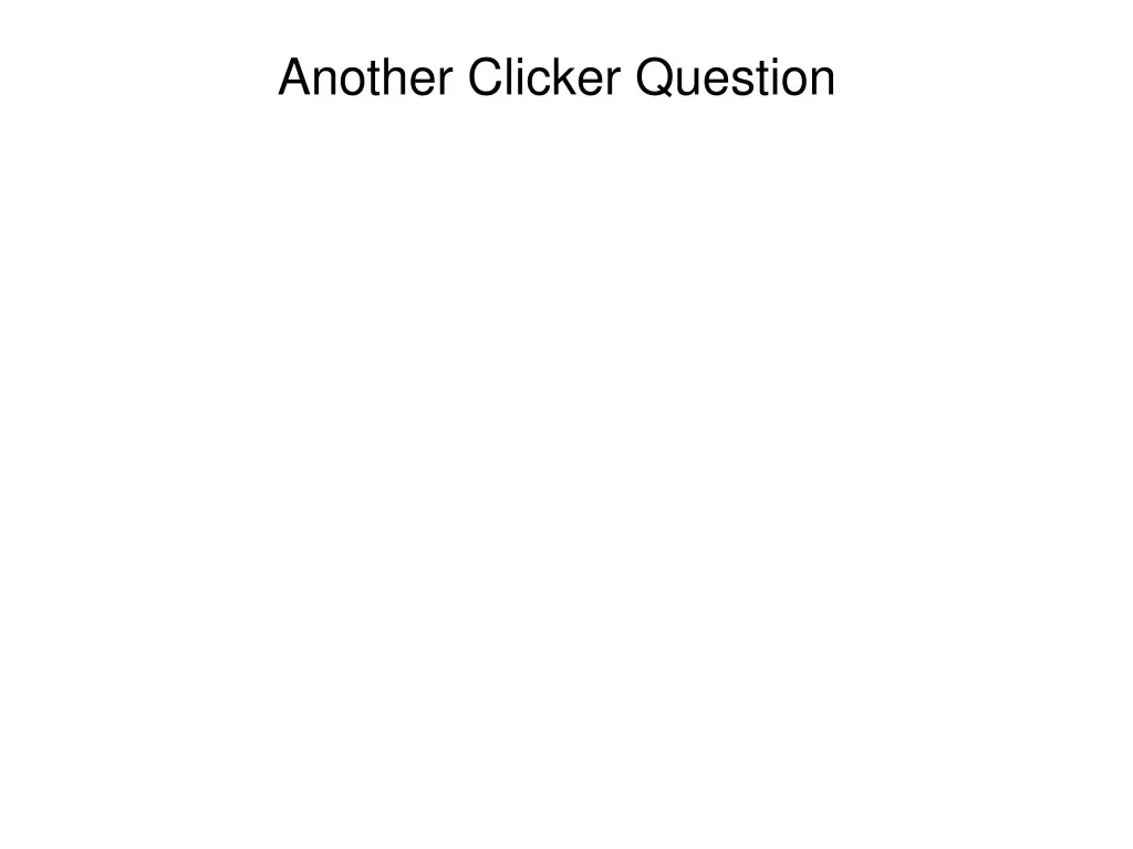 another clicker question