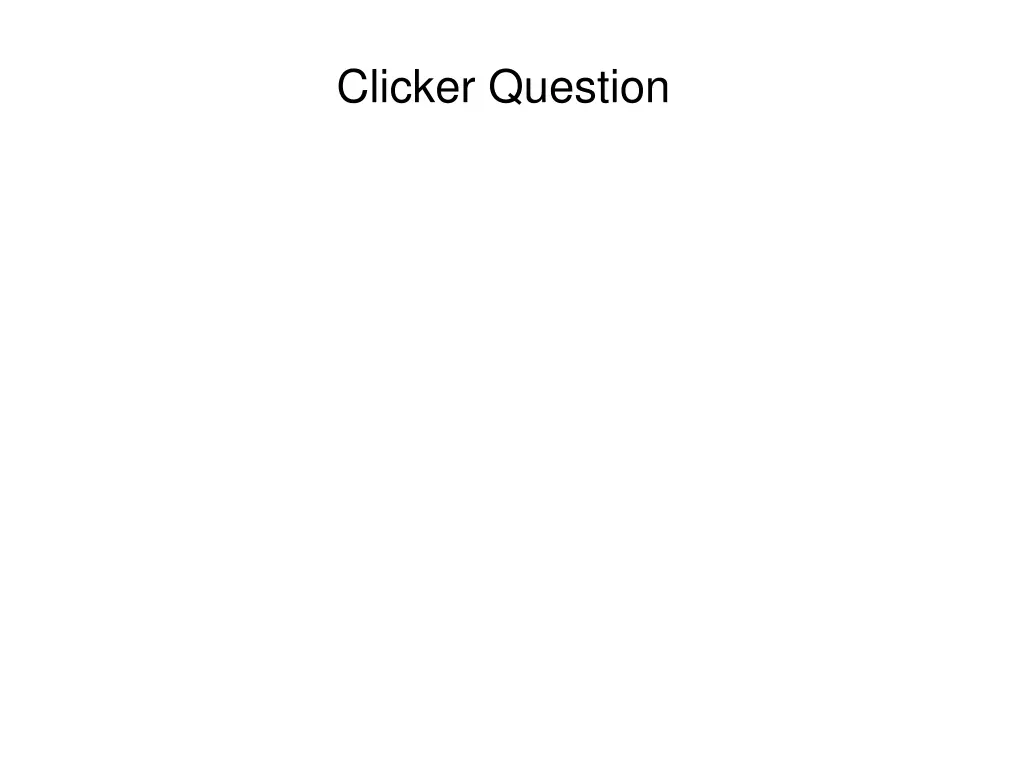 clicker question 1