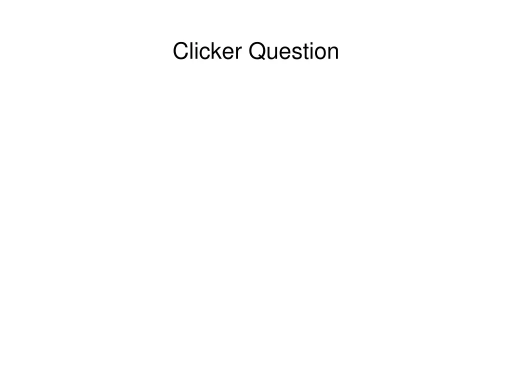 clicker question 4