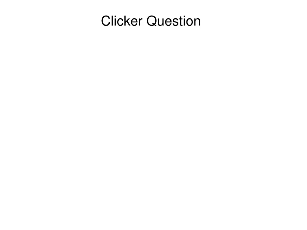 clicker question 5