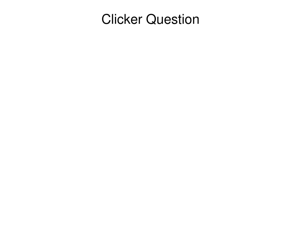 clicker question 7