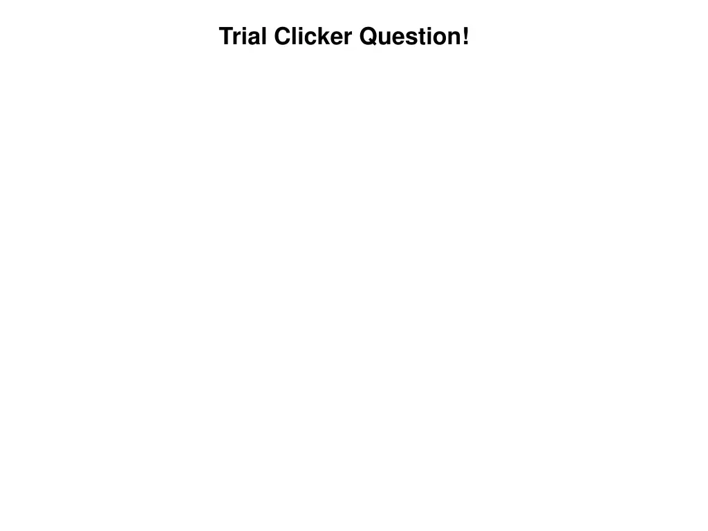 trial clicker question