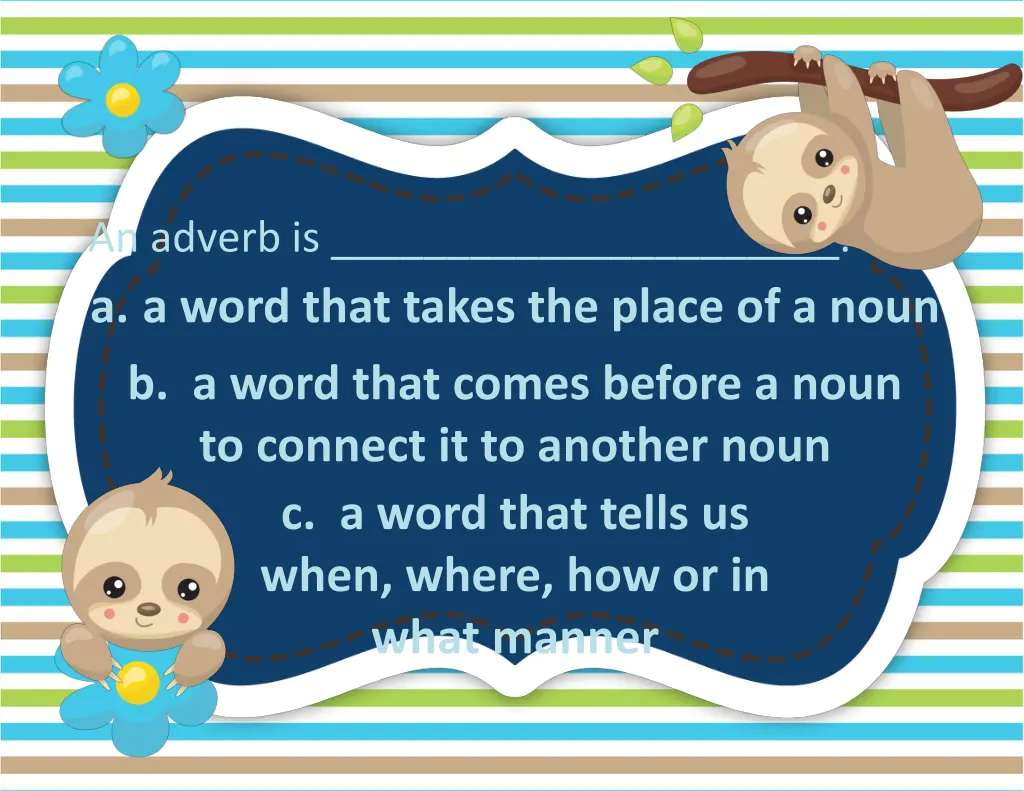 an adverb is a a word that takes the place