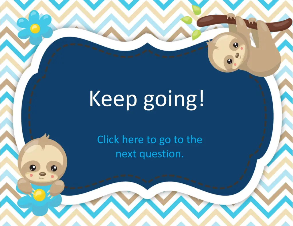 keep going
