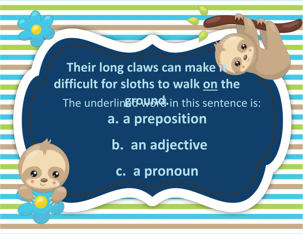 their long claws can make it difficult for sloths 4