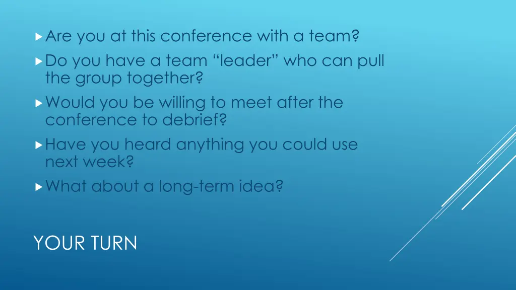 are you at this conference with a team