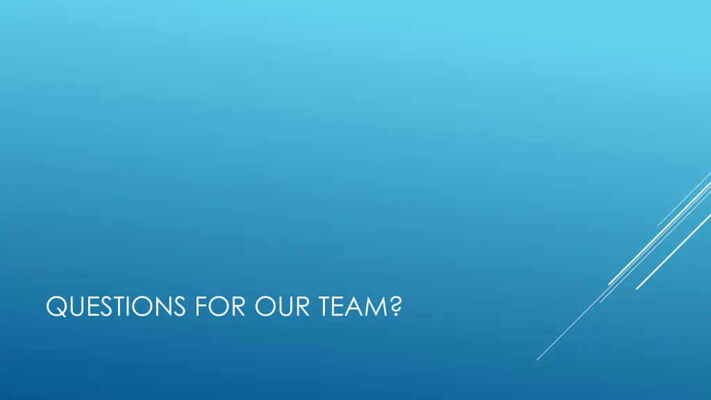 questions for our team