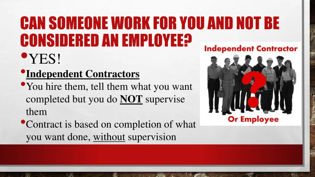 can someone work for you and not be considered