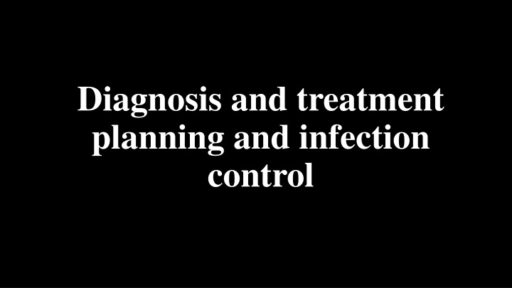 diagnosis and treatment planning and infection