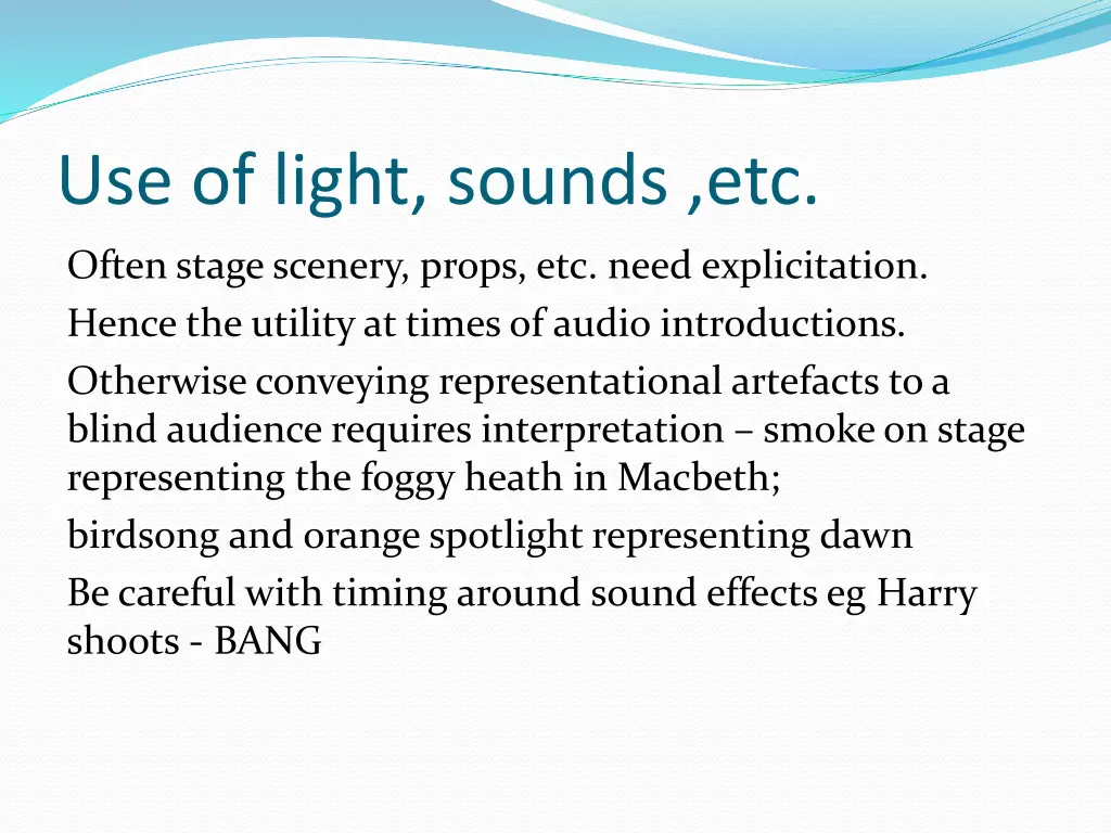 use of light sounds etc