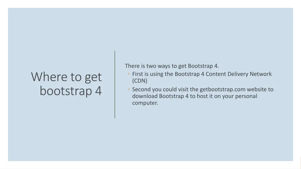 there is two ways to get bootstrap 4 first