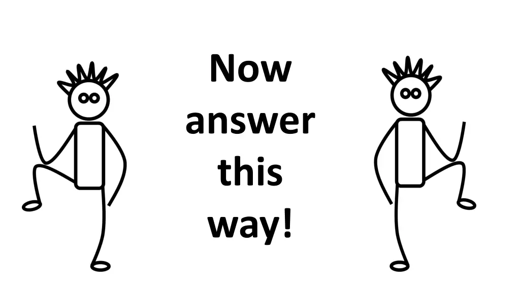 now answer this way 1