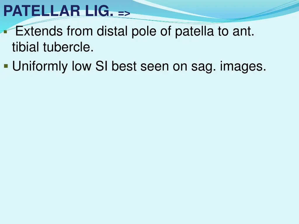 patellar lig extends from distal pole of patella