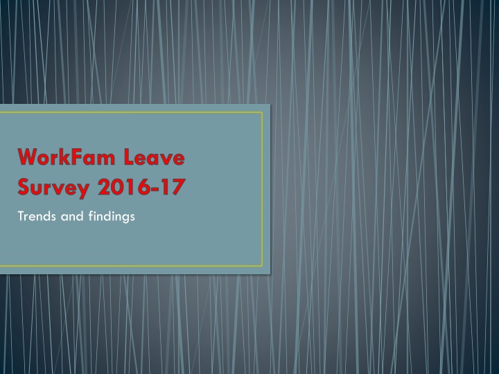 workfam leave survey 2016 17 trends and findings