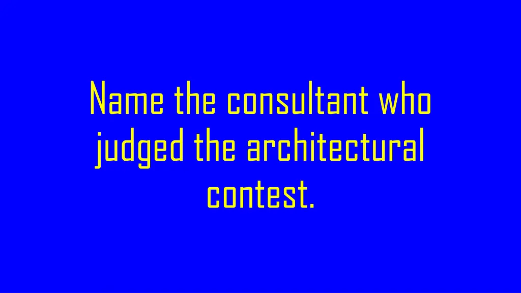name the consultant who judged the architectural