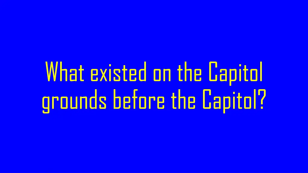what existed on the capitol grounds before
