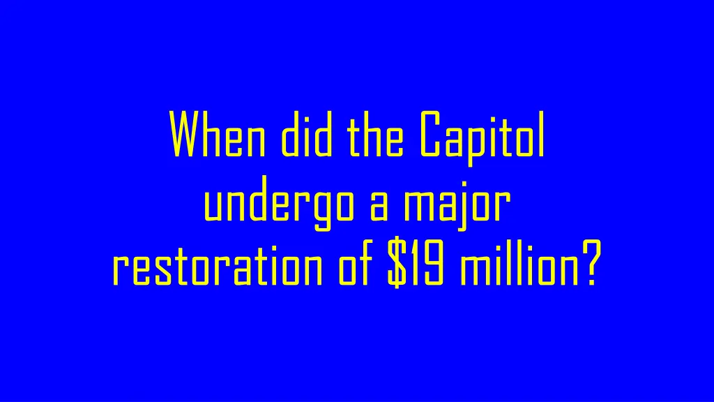 when did the capitol undergo a major restoration