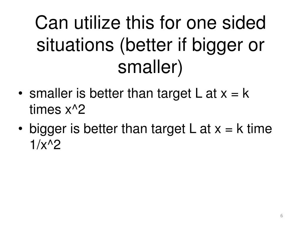 can utilize this for one sided situations better