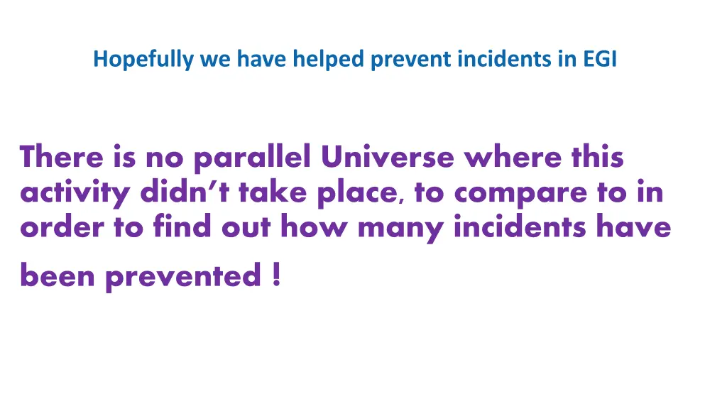 hopefully we have helped prevent incidents in egi
