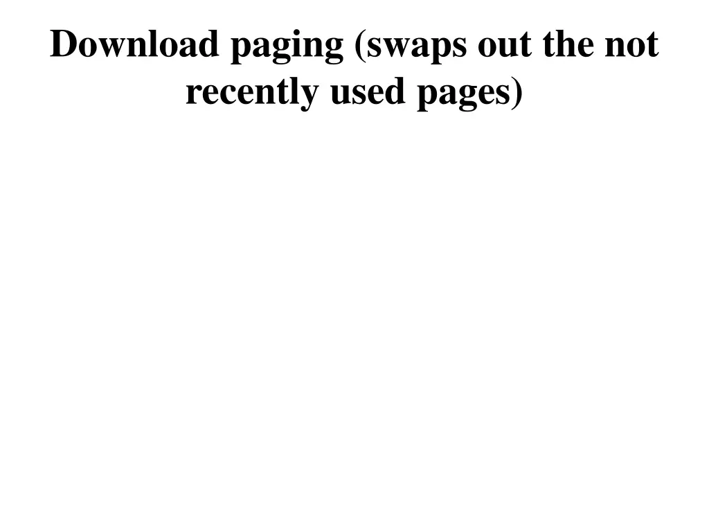 download paging swaps out the not recently used