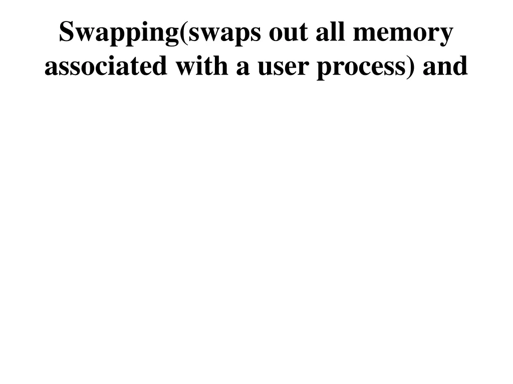 swapping swaps out all memory associated with
