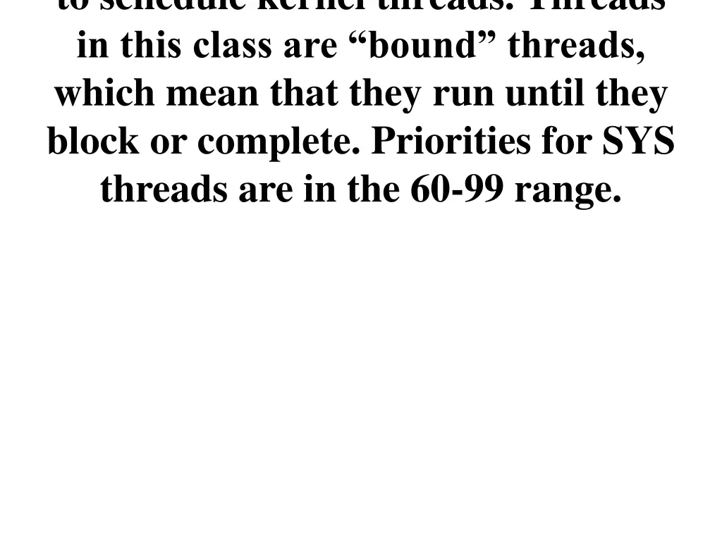 to schedule kernel threads threads in this class