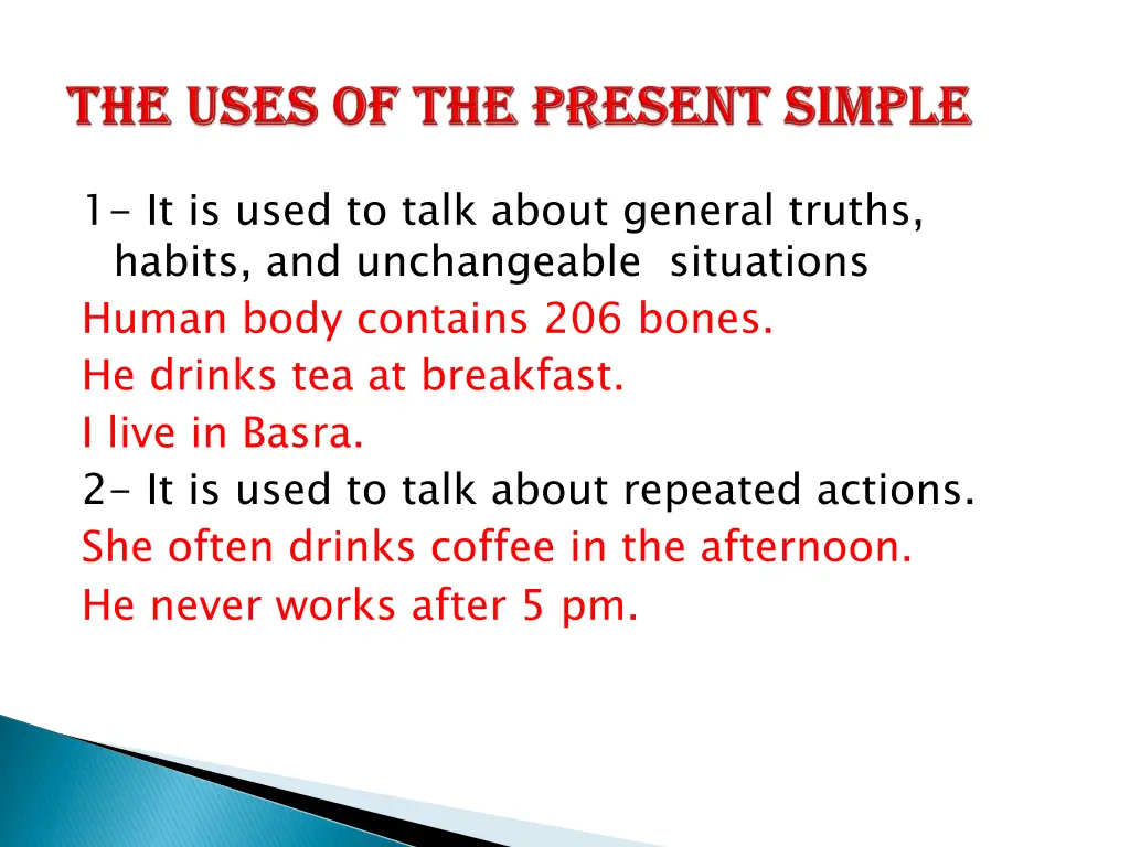 1 it is used to talk about general truths habits
