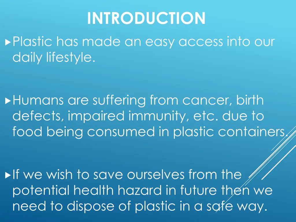introduction plastic has made an easy access into