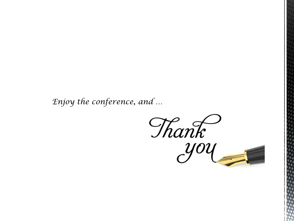enjoy the conference and