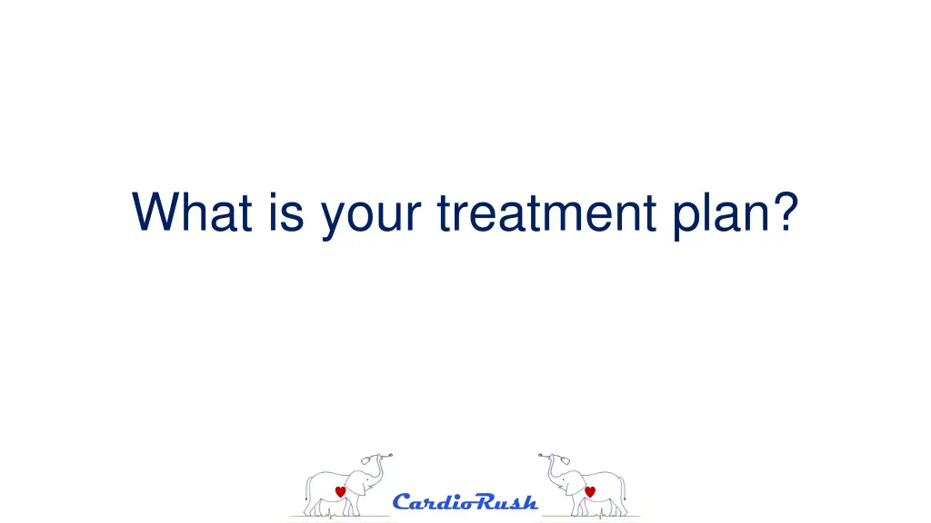 what is your treatment plan