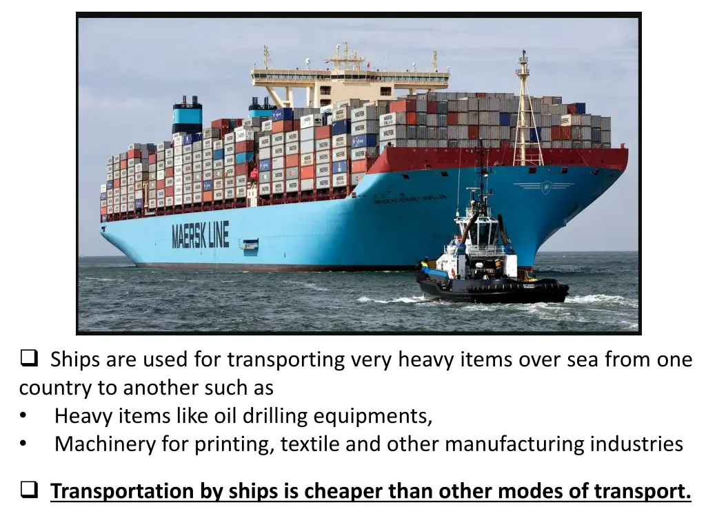 ships are used for transporting very heavy items