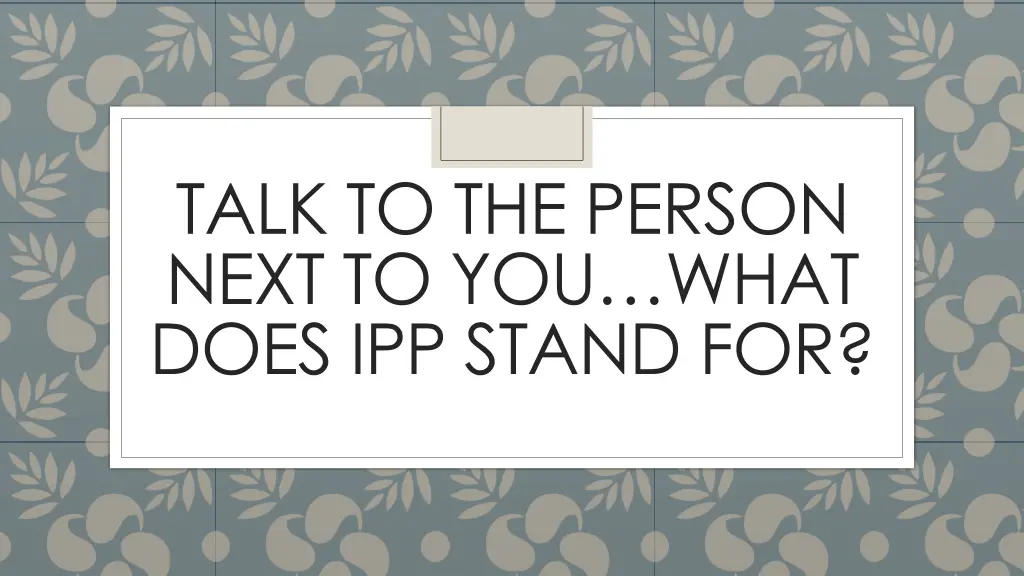 talk to the person next to you what does