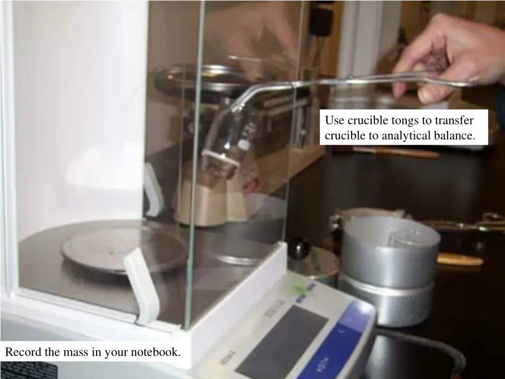 use crucible tongs to transfer crucible
