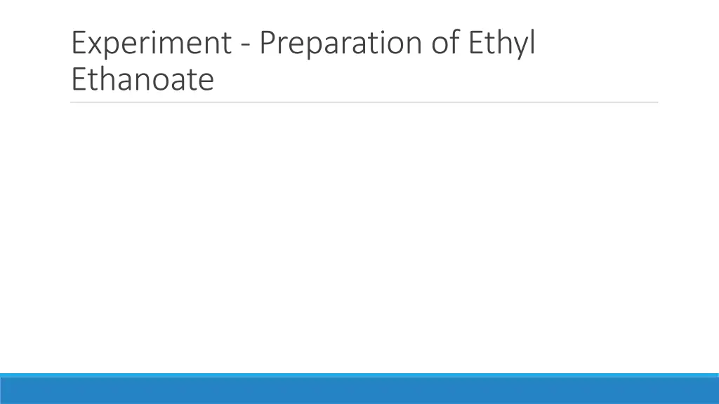 experiment preparation of ethyl ethanoate