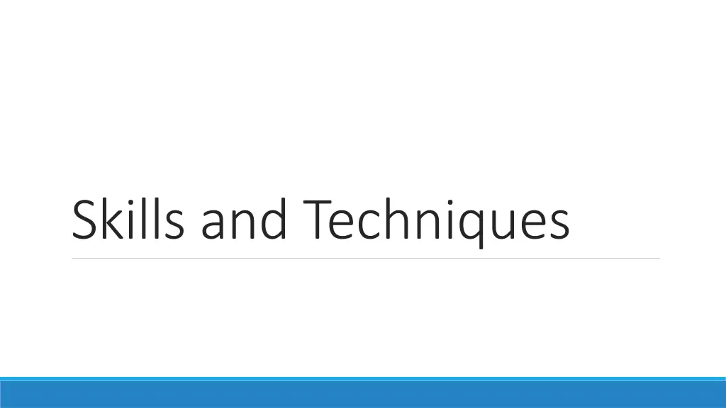 skills and techniques