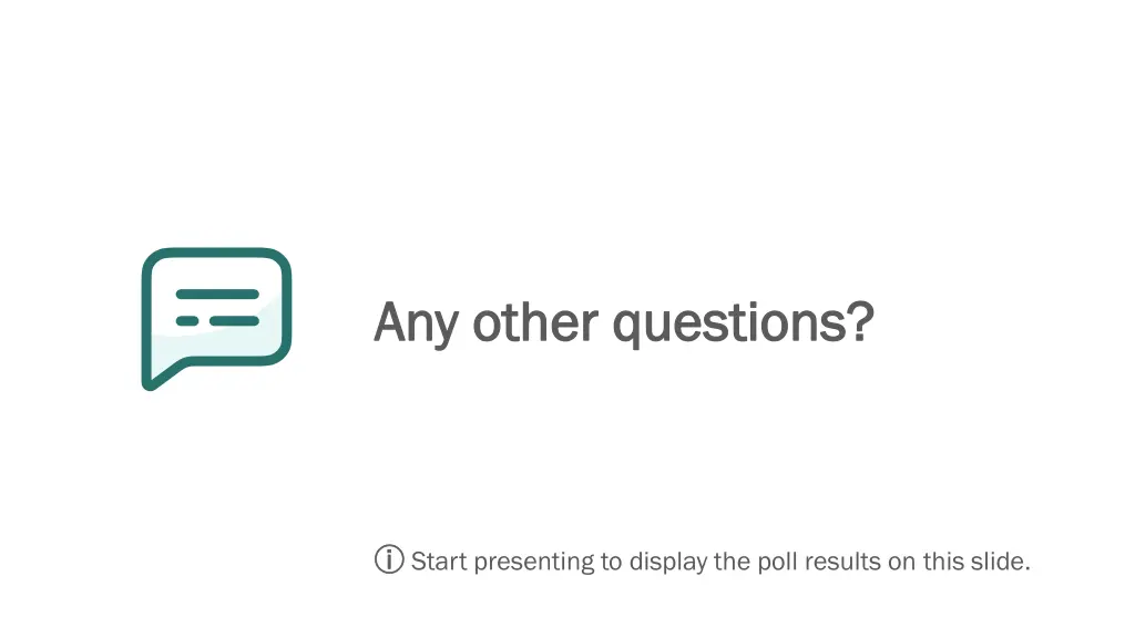 any other questions any other questions